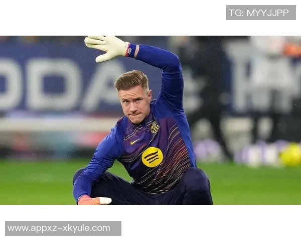 特尔施特根或将告别巴萨切尔西有意引进这位门将 特尔施特根或将告别巴萨切尔西有意引进这位门将